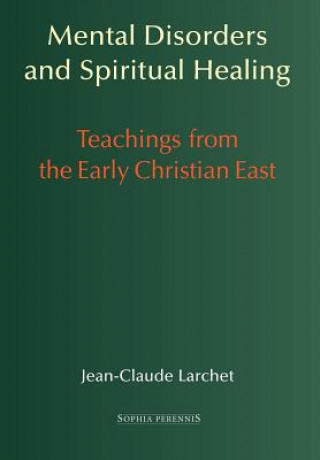 Könyv Mental Disorders and Spiritual Healing Jean-Claude Larchet