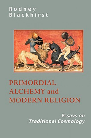 Kniha Primordial Alchemy and Modern Religion Rodney Blackhirst