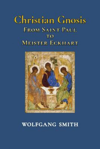 Kniha Christian Gnosis Dr Wolfgang Smith