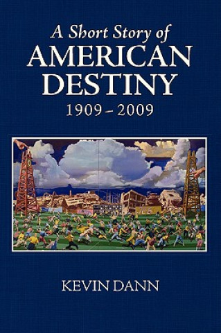 Carte Short Story of American Destiny (1909-2009) Mr Kevin T Dann