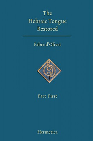 Kniha Hebraic Tongue Restored Fabre D'Olivet