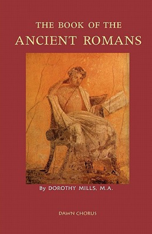 Kniha Book of the Ancient Romans Dorothy Mills