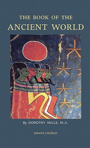 Kniha Book of the Ancient World Dorothy Mills