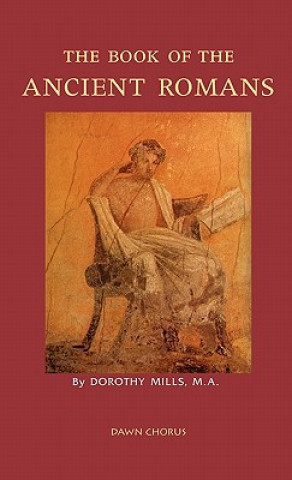 Knjiga Book of the Ancient Romans Dorothy Mills