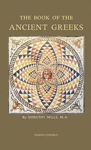 Kniha Book of the Ancient Greeks Dorothy Mills