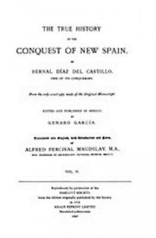 Kniha True History of the Conquest of New Spain, Volume 2 Bernal Diaz Del Castillo