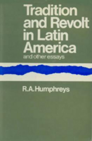 Könyv Tradition and Revolt in Latin America Humphreys R a