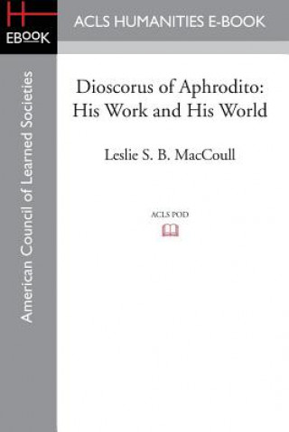 Knjiga Dioscorus of Aphrodito Leslie S B Maccoull