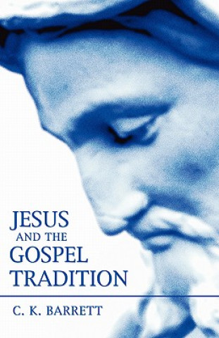 Książka Jesus and the Gospel Tradition C. K. Barrett