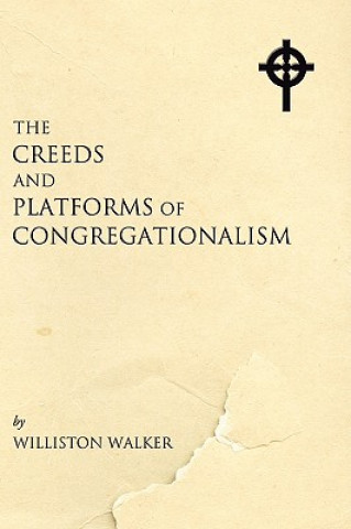 Libro Creeds and Platforms of Congregationalism Williston Walker