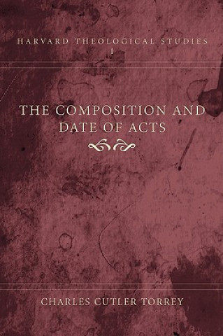 Libro Composition and Date of Acts Charles Cutler Torrey