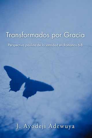 Libro Transformados Por Gracia J. Ayodeji Adewuya