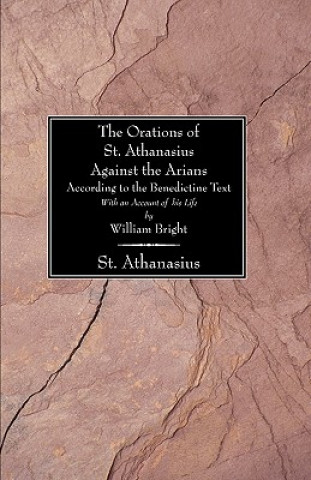 Книга Orations of St. Athanasius Against the Arians According to the Benedictine Text William Bright