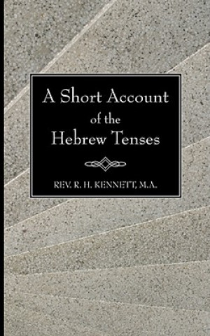 Kniha Short Account of the Hebrew Tenses R. H. Kennett