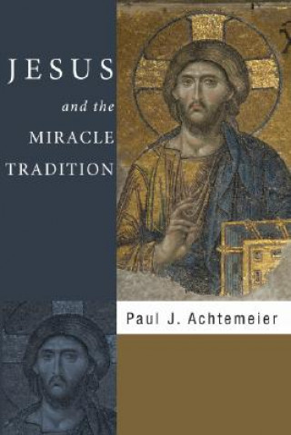 Kniha Jesus and the Miracle Tradition Paul J Achtemeier