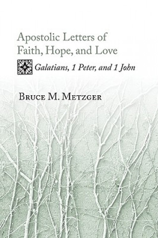 Carte Apostolic Letters of Faith, Hope, and Love Bruce M (Princeton Theological Seminary) Metzger