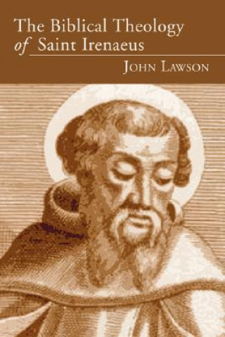 Kniha Biblical Theology of Saint Irenaeus John Lawson