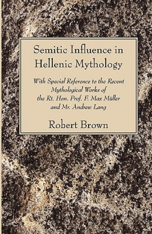Kniha Semitic Influence in Hellenic Mythology Robert Brown