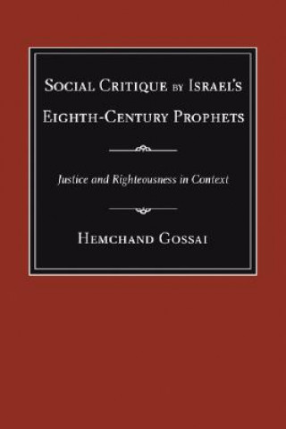 Könyv Social Critique by Israel's Eighth-Century Prophets Hemchand Gossai