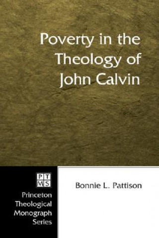 Carte Poverty in the Theology of John Calvin Bonnie L Pattison