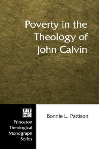 Knjiga Poverty in the Theology of John Calvin Bonnie L Pattison