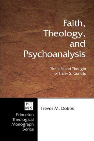 Knjiga Faith, Theology, and Psychoanalysis Trevor M Dobbs