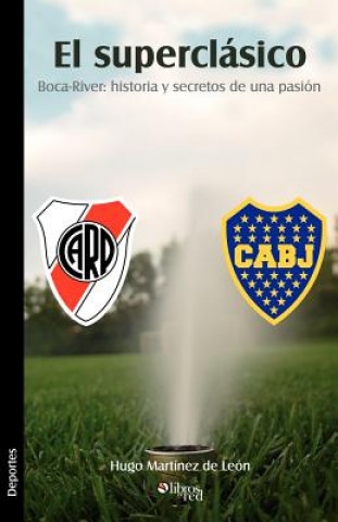 Książka El Superclasico. Boca-River Hugo Martinez de Leon