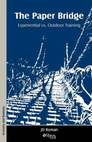 Könyv Paper Bridge - Experiential vs. Outdoor Training Jd Roman
