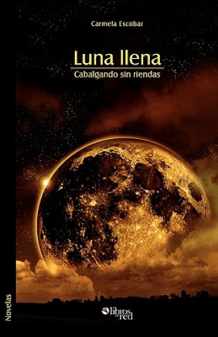 Kniha Luna Llena. Cabalgando Sin Riendas Carmela Escobar