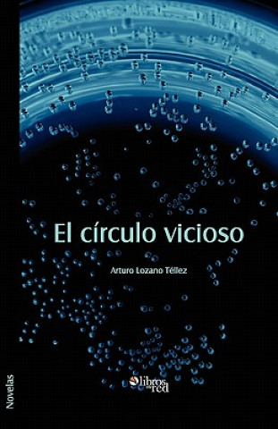 Książka Circulo Vicioso Arturo Lozano Tellez