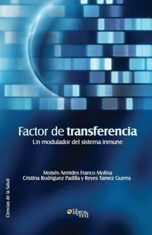 Kniha Factor de Transferencia. Un Modulador del Sistema Inmune MOISE FRANCO MOLINA