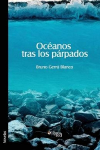 Carte Oceanos Tras Los Parpados Bruno Gerru Blanco