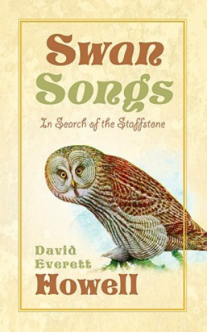 Könyv Swan Songs-In Search of the Staffstone David Everett Howell