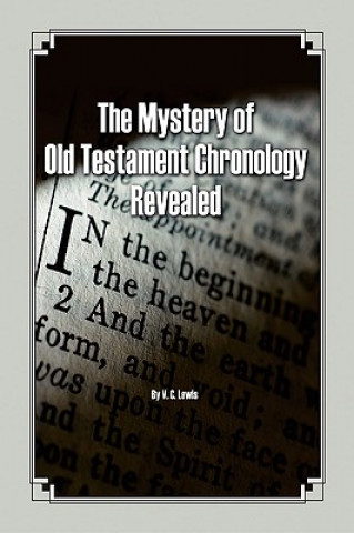 Carte Mystery of Old Testament Chronology Revealed V C Lewis