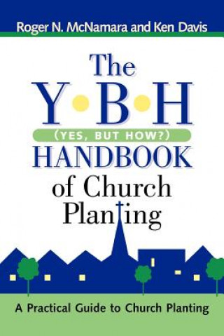 Carte Y-B-H Handbook of Church Planting (Yes, But How?) Ken Davis