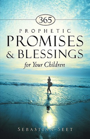 Książka 365 Prophetic Promises & Blessings for Your Children Sebastian Seet