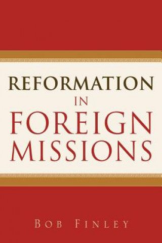 Kniha Reformation in Foreign Missions Bob Finley