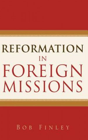 Könyv Reformation in Foreign Missions Robert Finley