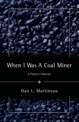 Książka When I Was A Coal Miner Dan L Martineau