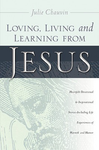 Carte Loving, Living and Learning from Jesus Julie Chauvin