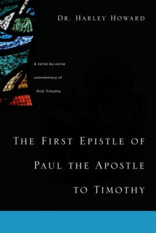 Книга First Epistle of Paul the Apostle to Timothy Dr Harley Howard