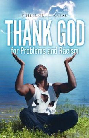 Könyv Thank God For Problems and Racism Philemon I Barau