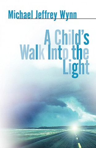 Libro Child's Walk Into the Light Michael Jeffrey Wynn