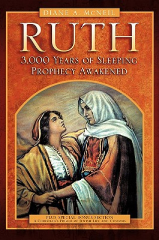Carte Ruth 3,000 Years of Sleeping Prophecy Awakened Diane A McNeil