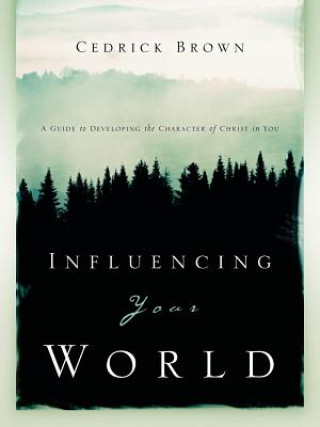 Книга Influencing Your World Cedrick Brown