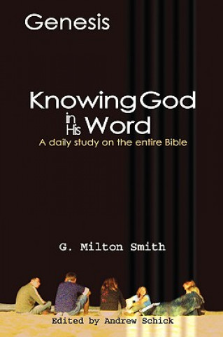 Kniha Knowing God In His Word-Genesis G Milton Smith