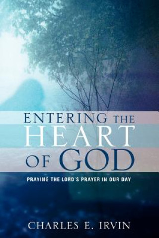 Buch Entering the Heart of God Charles E Irvin