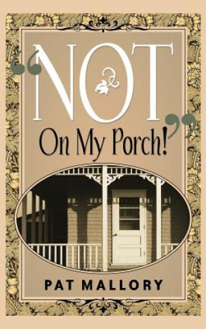 Kniha Not On My Porch! Pat Mallory