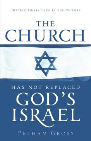 Libro Church Has Not Replaced God's Israel Pelham Gross