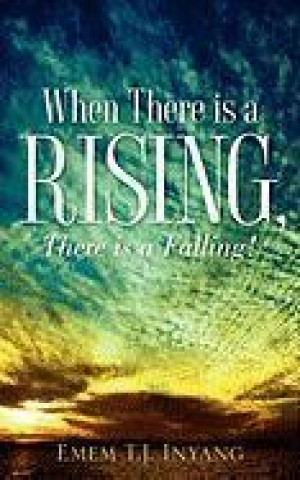 Książka When There Is A Rising, There Is A Falling! Emem T J Inyang